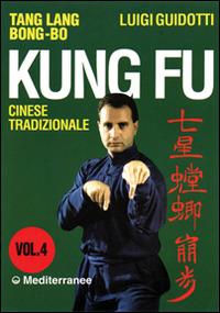 Kung fu tradizionale cinese. Vol. 4: Tang lang bong-bo. - Luigi Guidotti - Libro Edizioni Mediterranee 1994, Arti marziali | Libraccio.it
