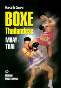 Boxe thailandese: muay thai - Marco De Cesaris - Libro Edizioni Mediterranee 1995, Arti marziali | Libraccio.it