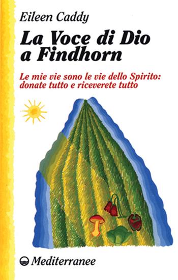 La voce di Dio a Findhorn - Eileen Caddy - Libro Edizioni Mediterranee 1995, New age | Libraccio.it