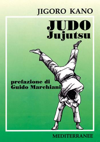 Judo jujutsu - Jigoro Kano - Libro Edizioni Mediterranee 1995, Arti marziali | Libraccio.it