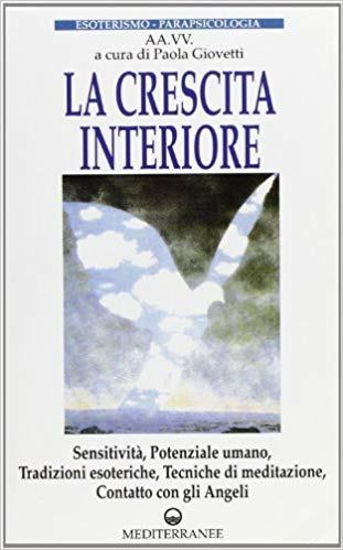 La crescita interiore. Vol. 1  - Libro Edizioni Mediterranee 1996, Esoterismo, medianità, parapsicologia | Libraccio.it