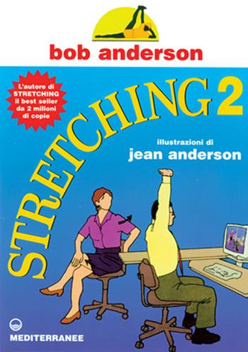 Stretching. Vol. 2 - Bob Anderson - Libro Edizioni Mediterranee 1998, Preparazione fisica | Libraccio.it