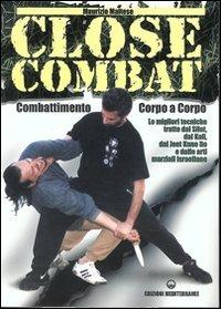 Close combat. Combattimento corpo a corpo - Maurizio Maltese - Libro Edizioni Mediterranee 1998, Arti marziali | Libraccio.it