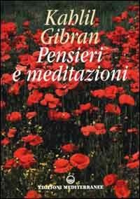Pensieri e meditazioni - Kahlil Gibran - Libro Edizioni Mediterranee 2000, Esoterismo, medianità, parapsicologia | Libraccio.it