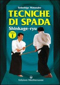 Tecniche di spada. Shinkage-ryu. Vol. 1 - Tadashige Watanabe - Libro Edizioni Mediterranee 2000, Arti marziali | Libraccio.it