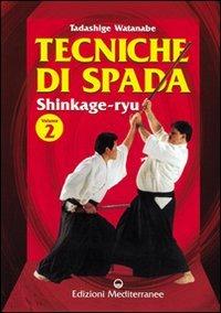 Tecniche di spada. Shinkage-ryu. Vol. 2 - Tadashige Watanabe - Libro Edizioni Mediterranee 2000, Arti marziali | Libraccio.it