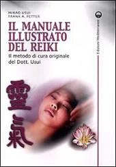 Il manuale illustrato del Reiki. Il metodo di cura originale del dott. Usui