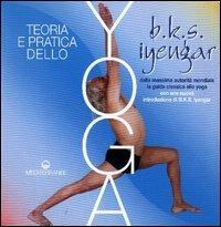 Teoria e pratica dello yoga - B. K. S. Iyengar - Libro Edizioni Mediterranee 2003, Yoga, zen, meditazione | Libraccio.it