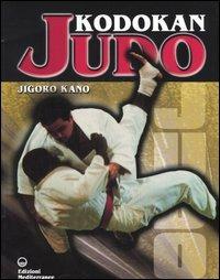 Kodokan judo - Jigoro Kano - Libro Edizioni Mediterranee 2005, Arti marziali | Libraccio.it
