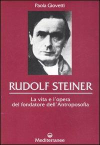 Rudolf Steiner. La vita e l'opera del fondatore dell'antroposofia - Paola Giovetti - Libro Edizioni Mediterranee 2006, Controluce | Libraccio.it