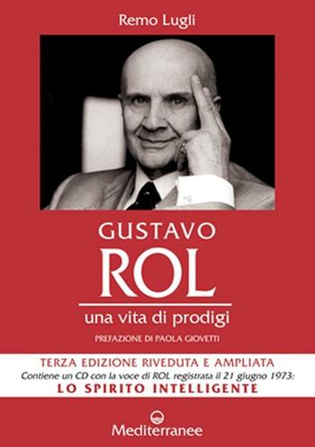Gustavo Rol. Una vita di prodigi. Con CD Audio - Remo Lugli - Libro Edizioni Mediterranee 2008, Controluce | Libraccio.it