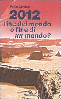 2012: fine del mondo o fine di un mondo? - Paola Giovetti - Libro Edizioni Mediterranee 2008, Esoterismo | Libraccio.it