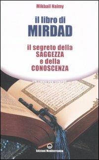 Il libro di Mirdad. Il segreto della saggezza e della conoscenza - Mikhail Naimy - Libro Edizioni Mediterranee 2008, Un libro per sempre | Libraccio.it