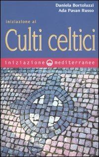 Iniziazione ai culti celtici - Daniela Bortoluzzi, Ada Pavan Russo - Libro Edizioni Mediterranee 2009, Iniziazione | Libraccio.it