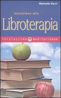 Iniziazione alla libroterapia - Manuela Racci - Libro Edizioni Mediterranee 2010, Iniziazione | Libraccio.it