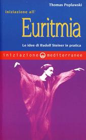 Iniziazione all'euritmia. Le idee di Rudolf Steiner in pratica