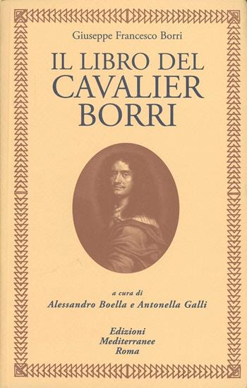 Il libro del cavaliere Borri - Giuseppe F. Borri - Libro Edizioni Mediterranee 2012, Biblioteca ermetica | Libraccio.it
