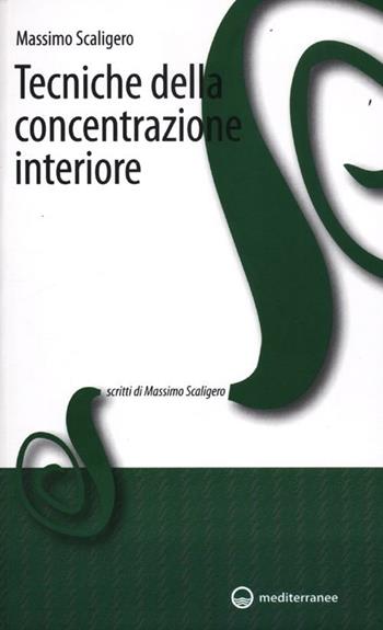 Tecniche della concentrazione interiore - Massimo Scaligero - Libro Edizioni Mediterranee 2012, Scritti di Massimo Scaligero | Libraccio.it