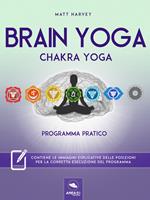   Brain yoga. Chakra yoga. Programma pratico