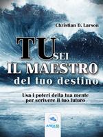  Tu sei il maestro del tuo destino. Usa i poteri della tua mente per scrivere il tuo futuro