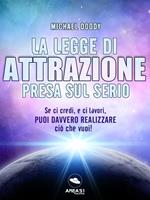 La legge di attrazione presa sul serio. Se ci credi, e ci lavori, puoi davvero realizzare ciò che vuoi!