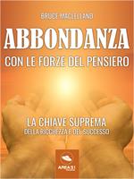   Abbondanza con le forze del pensiero. La chiave suprema della ricchezza e del successo