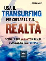   Usa il Transurfing per creare la tua realtà