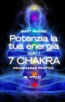   Potenzia la tua energia con i 7 chakra. Programma pratico