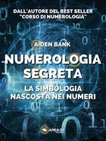   Numerologia segreta. La simbologia nascosta nei numeri