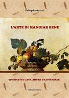   L'arte di mangiar bene. 790 ricette casalinghe tradizionali