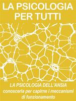 La psicologia dell'ansia: conoscerla per capirne i meccanismi di funzionamento