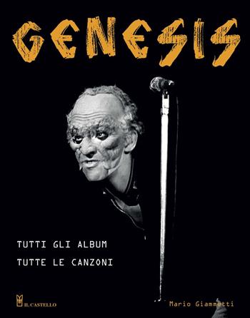 Genesis. Tutti gli album tutte le canzoni - Mario Giammetti - Libro Il Castello 2020, Musica | Libraccio.it