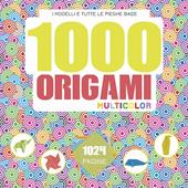 1000 origami multicolor. Ediz. a colori
