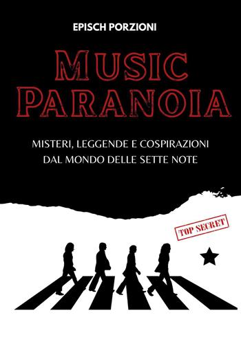 Music paranoia. Misteri, leggende e cospirazioni dal mondo delle sette note - Epìsch Porzioni - Libro Il Castello 2023, Musica | Libraccio.it