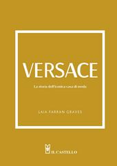 Versace. La storia dell'iconica casa di moda. Ediz. illustrata