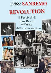 1968: Sanremo revolution. Il Festival di San Remo nell'anno della contestazione