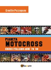 Pianeta motocross. Cross italiano anni '70-'80