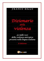 Dizionario della violenza. Le mille voci della violenza antropica presenti nella lingua italiana