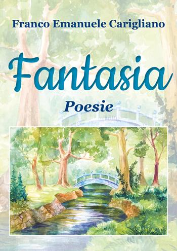 Fantasia - Franco Emanuele Carigliano - Libro Youcanprint 2018 | Libraccio.it