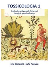 Tossicologia. Vol. 1: Storia, elementi generali, fitofarmaci, schede di approfondimento.