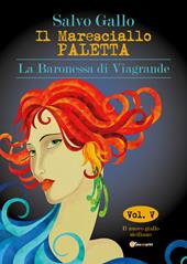 La baronessa di Viagrande. Il maresciallo Paletta. Vol. 5