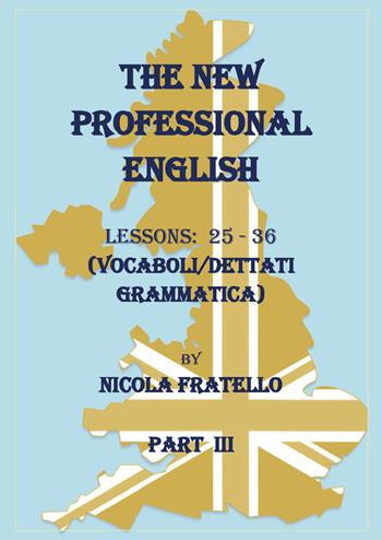 The new professional English. Ediz. italiana. Vol. 3: Lessons 25-36. - Nicola Fratello - Libro Youcanprint 2019 | Libraccio.it