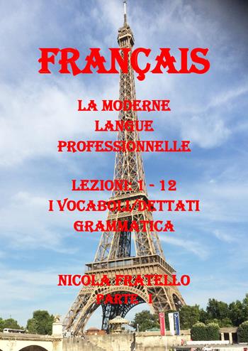 La moderne langue professionnelle. Français. Ediz. italiana. Vol. 1: Lezioni 1-12. - Nicola Fratello - Libro Youcanprint 2019 | Libraccio.it