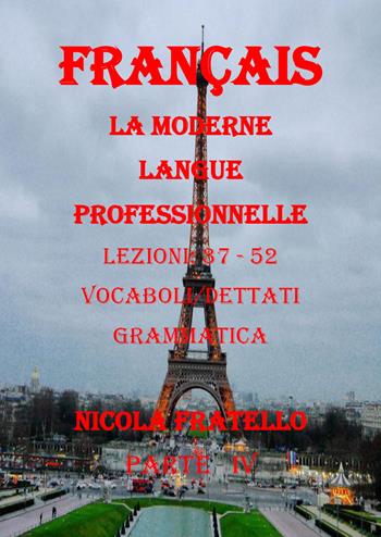 La moderne langue professionnelle. Français. Ediz. italiana. Vol. 4: Lezioni 37-52. - Nicola Fratello - Libro Youcanprint 2019 | Libraccio.it