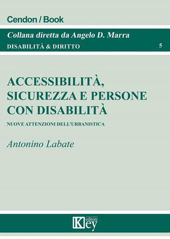 Accessibilità, sicurezza e persone con disabilità. Nuove attenzioni dell'urbanistica  - Libro Key Editore 2022, Disabilità e diritto | Libraccio.it