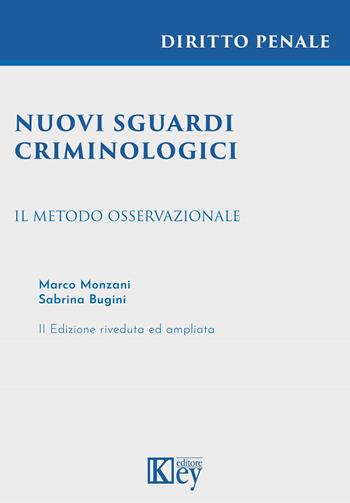 Nuovi sguardi criminologici. Il metodo osservazionale - Marco Monzani, Sabrina Bugini - Libro Key Editore 2022 | Libraccio.it