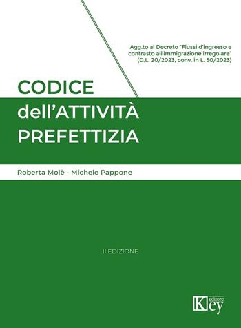 Codice dell'attività prefettizia 2023 - Michele Pappone, Roberta Molè - Libro Key Editore 2023 | Libraccio.it