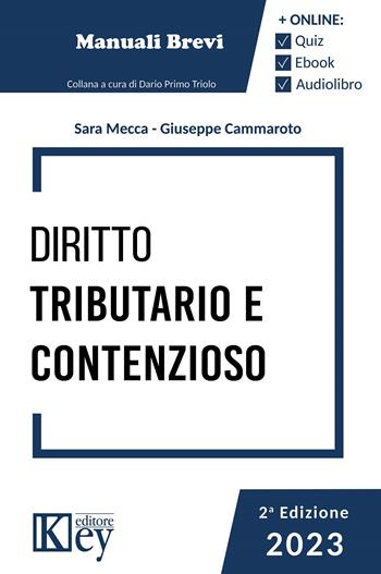 Diritto tributario e contenzioso 2023 - Sara Mecca, Giuseppe Cammaroto - Libro Key Editore 2023 | Libraccio.it