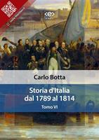   Storia d'Italia dal 1789 al 1814. Vol. 6