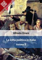   La lotta politica in Italia. Vol. 2